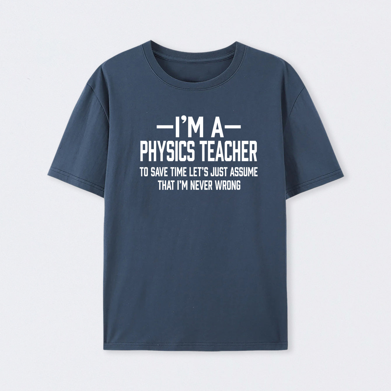 I'm a Physics Teacher Classic T-Shirt