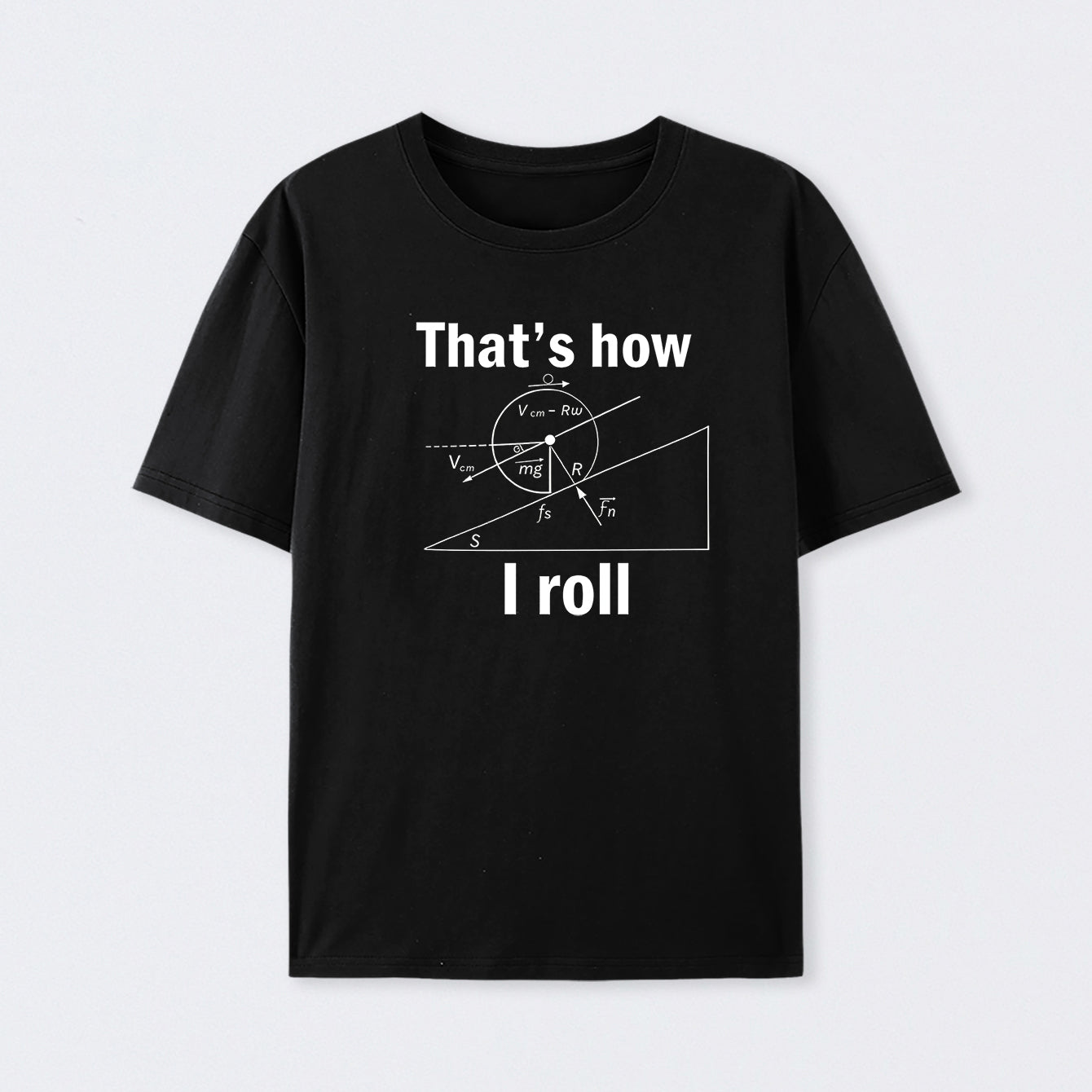 That is how I roll T-Shirt