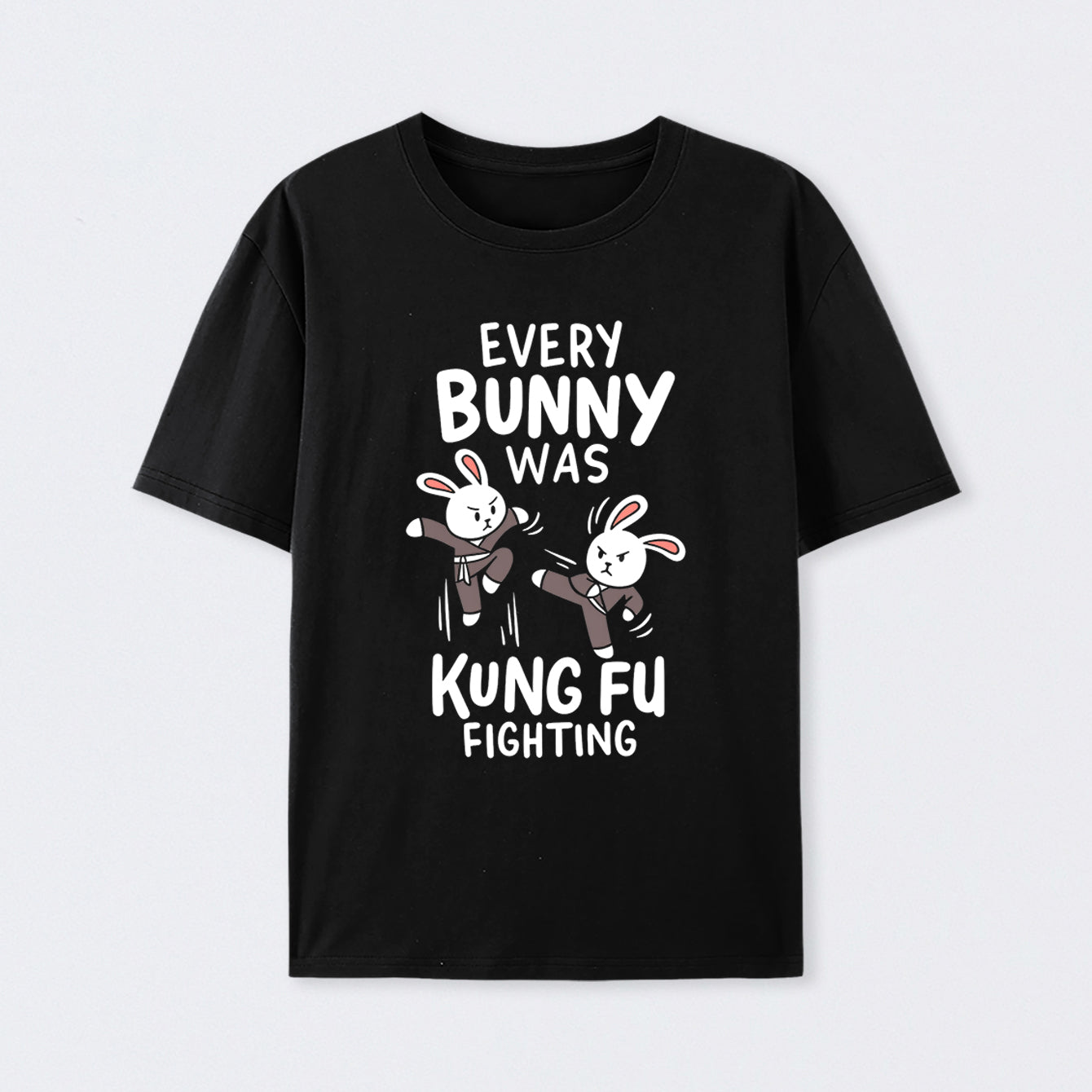 Every Bunny Was Kung Fu Fighting T-Shirt