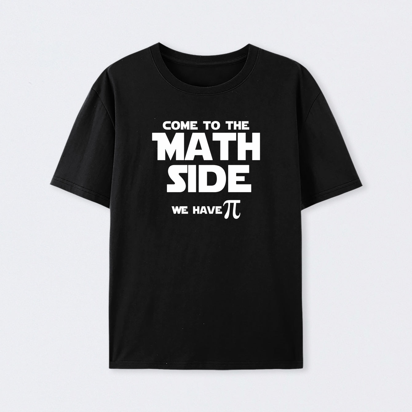 Come To The Math Side We Have Pi T-Shirt