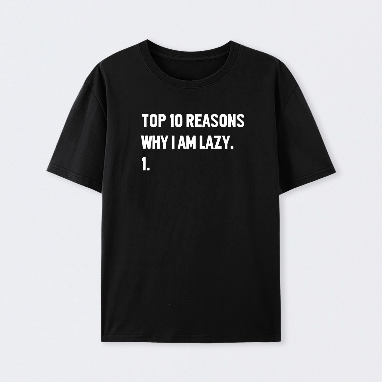 Top 10 Reasons Why I'm Lazy T-Shirt