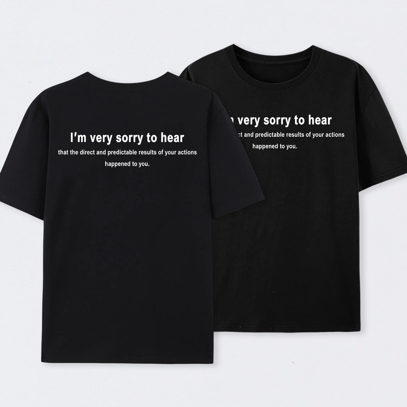 I'm Very Sorry To Hear That Front and Back Printed T-Shirt
