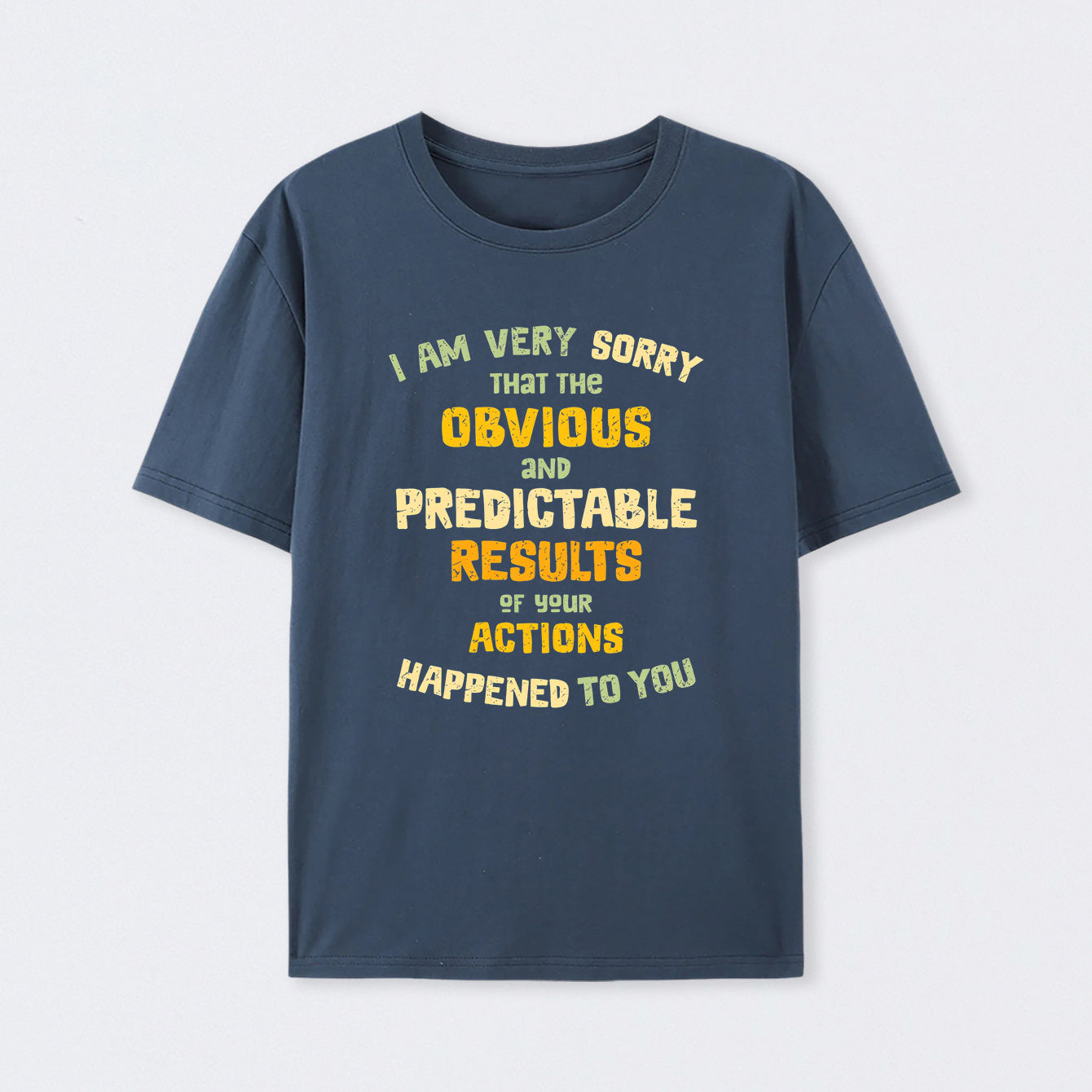 Predictable Consequences T-Shirt