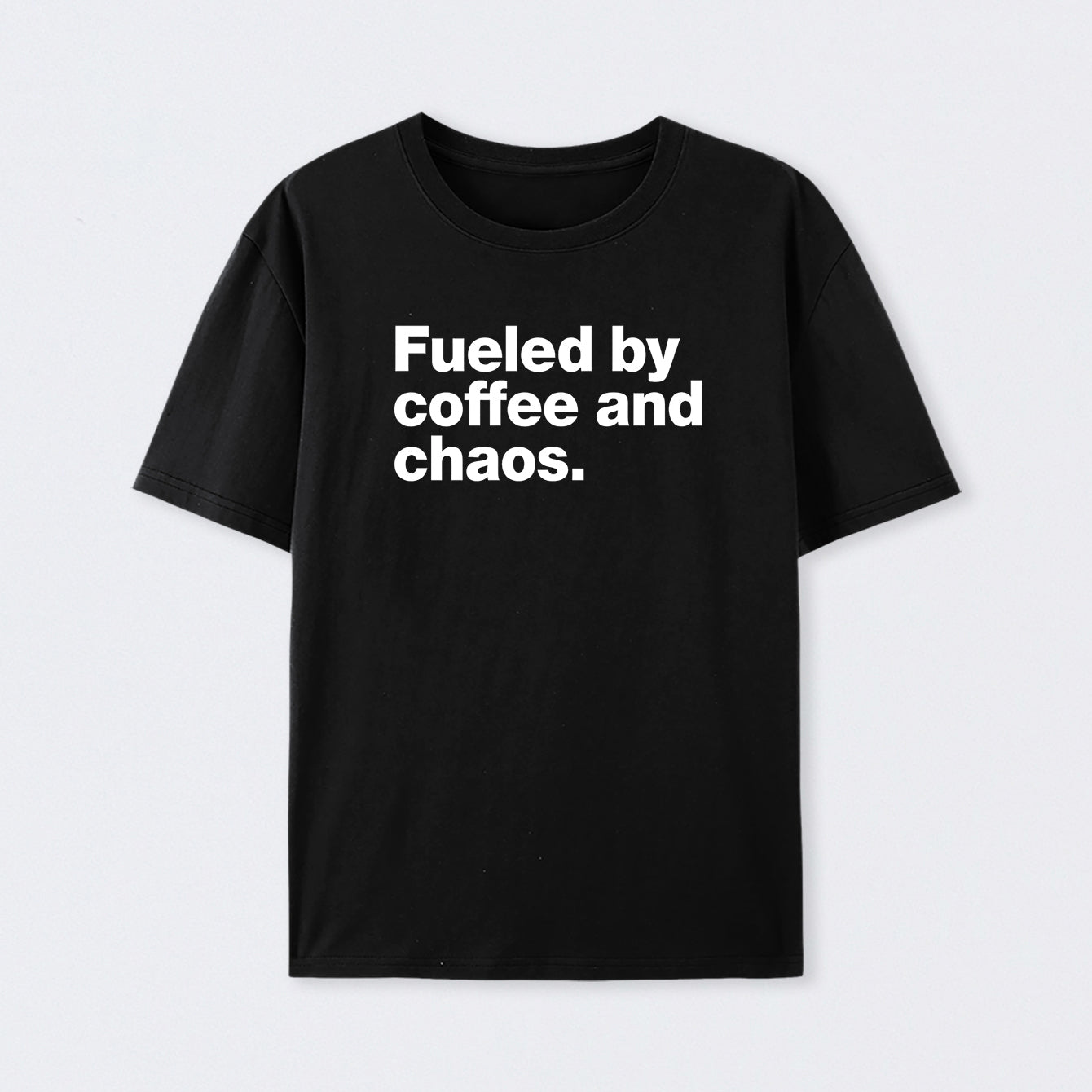 Fueled By Coffee and Chaos T-Shirt
