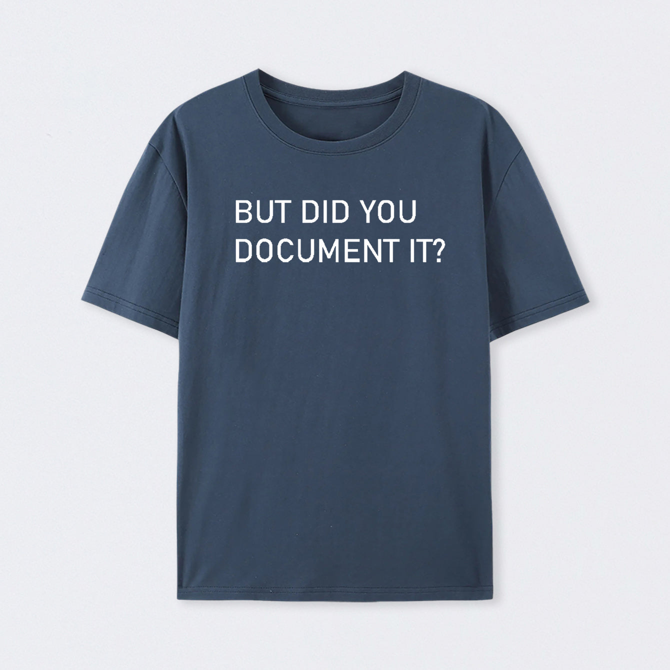 But did you Document it T-Shirt