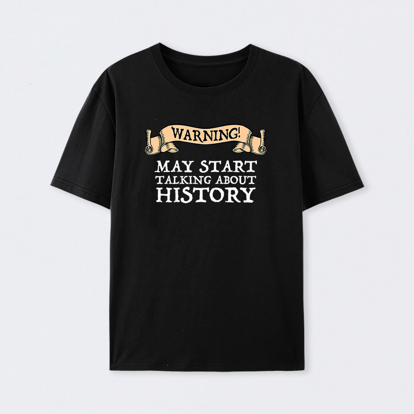 Warning May Start Talking About History Geek T-Shirt