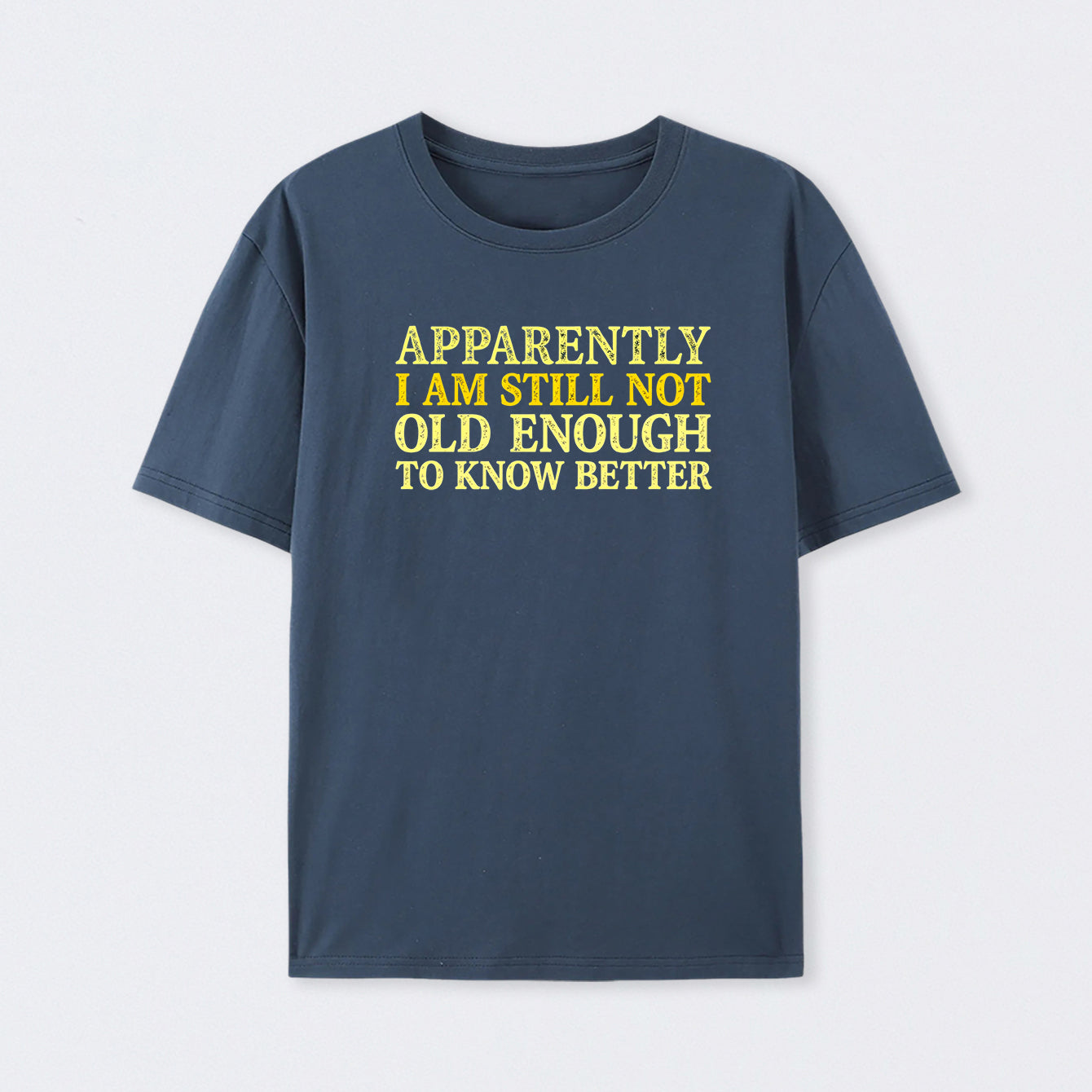 Still Not Old Enough To Know Better Geek T-Shirt