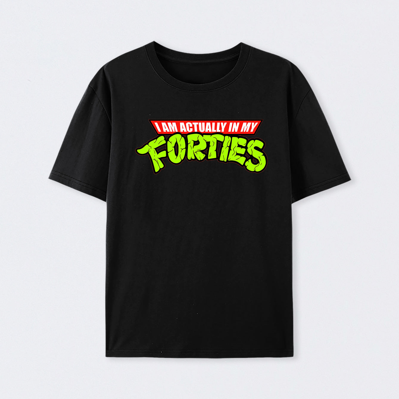 I Am Actually In My Forties Cotton Unisex Geek T-Shirt