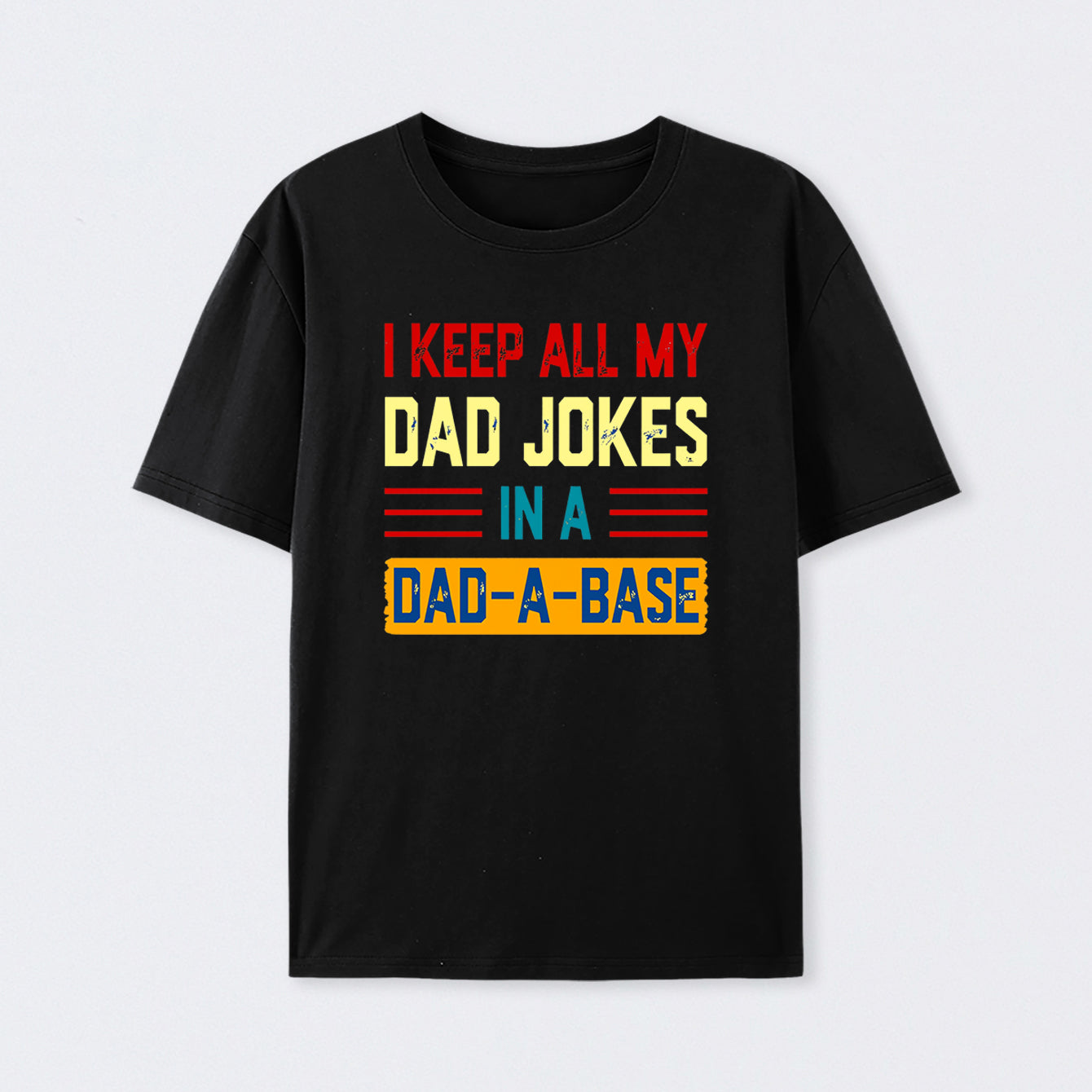 I Keep All My Dad Jokes In A Dad a Base Cotton Unisex T-Shirt