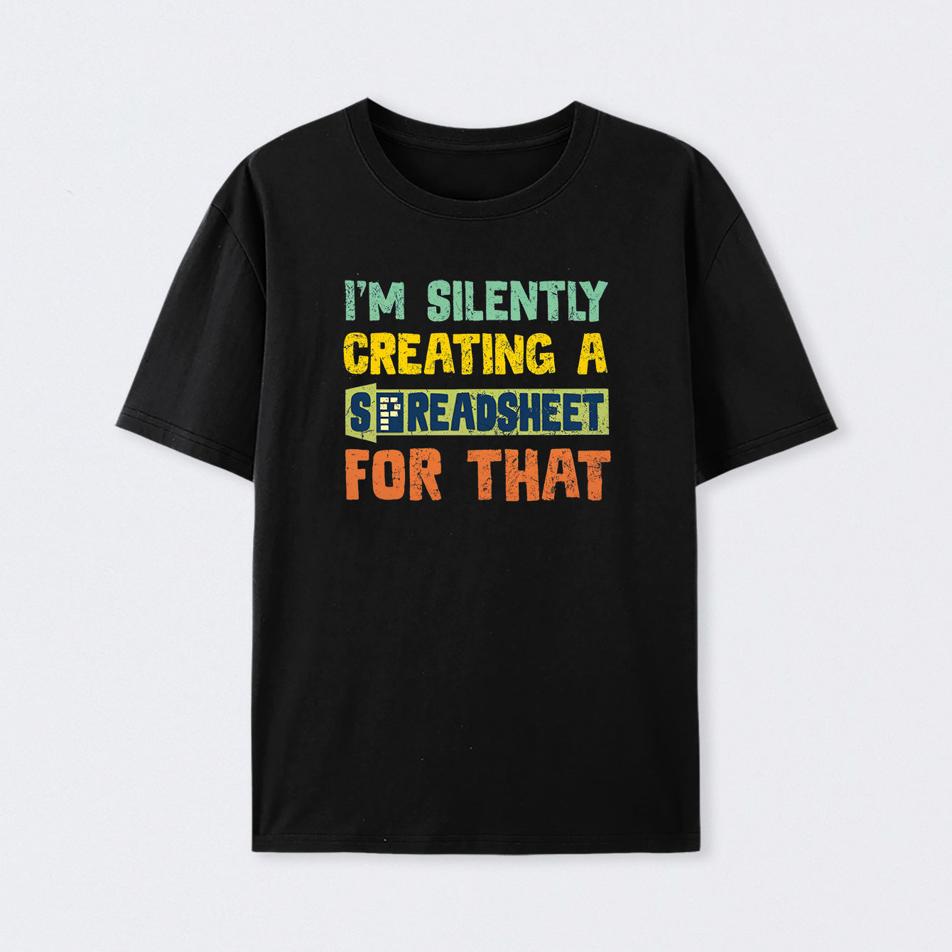 I'm Creating a Spreadsheet For That Cotton Unisex T-Shirt