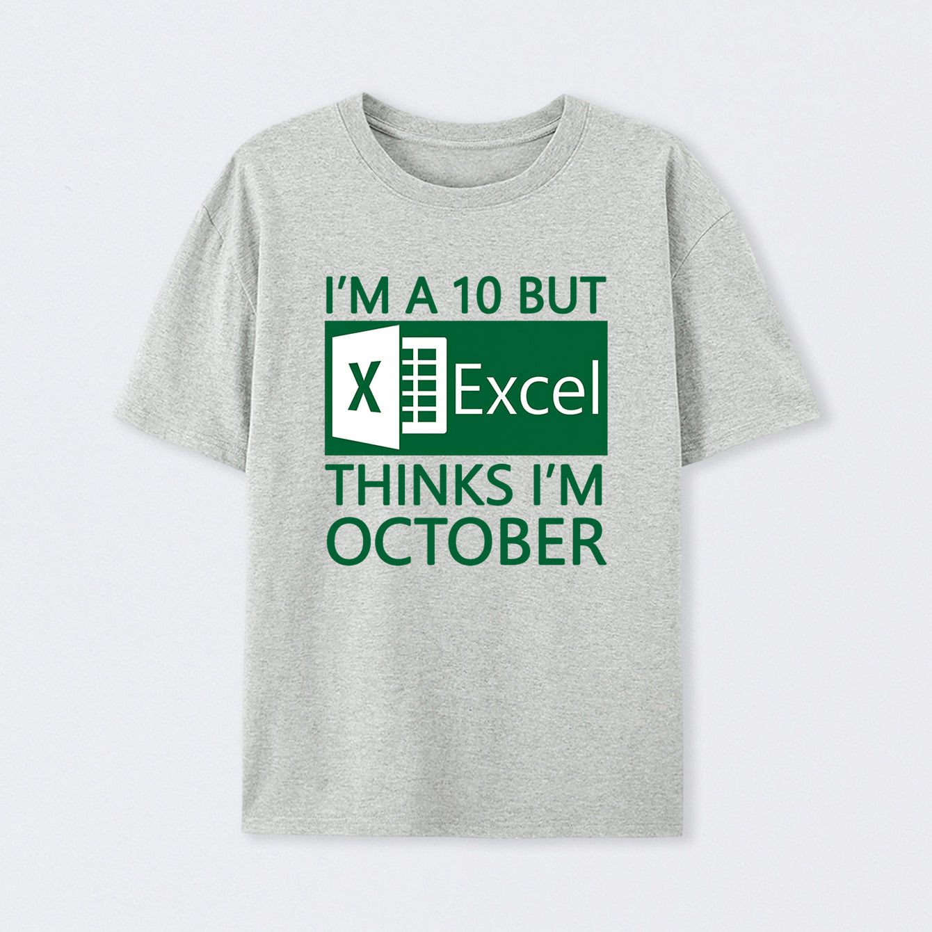 I'm a 10 but Excel thinks I'm October T-Shirt