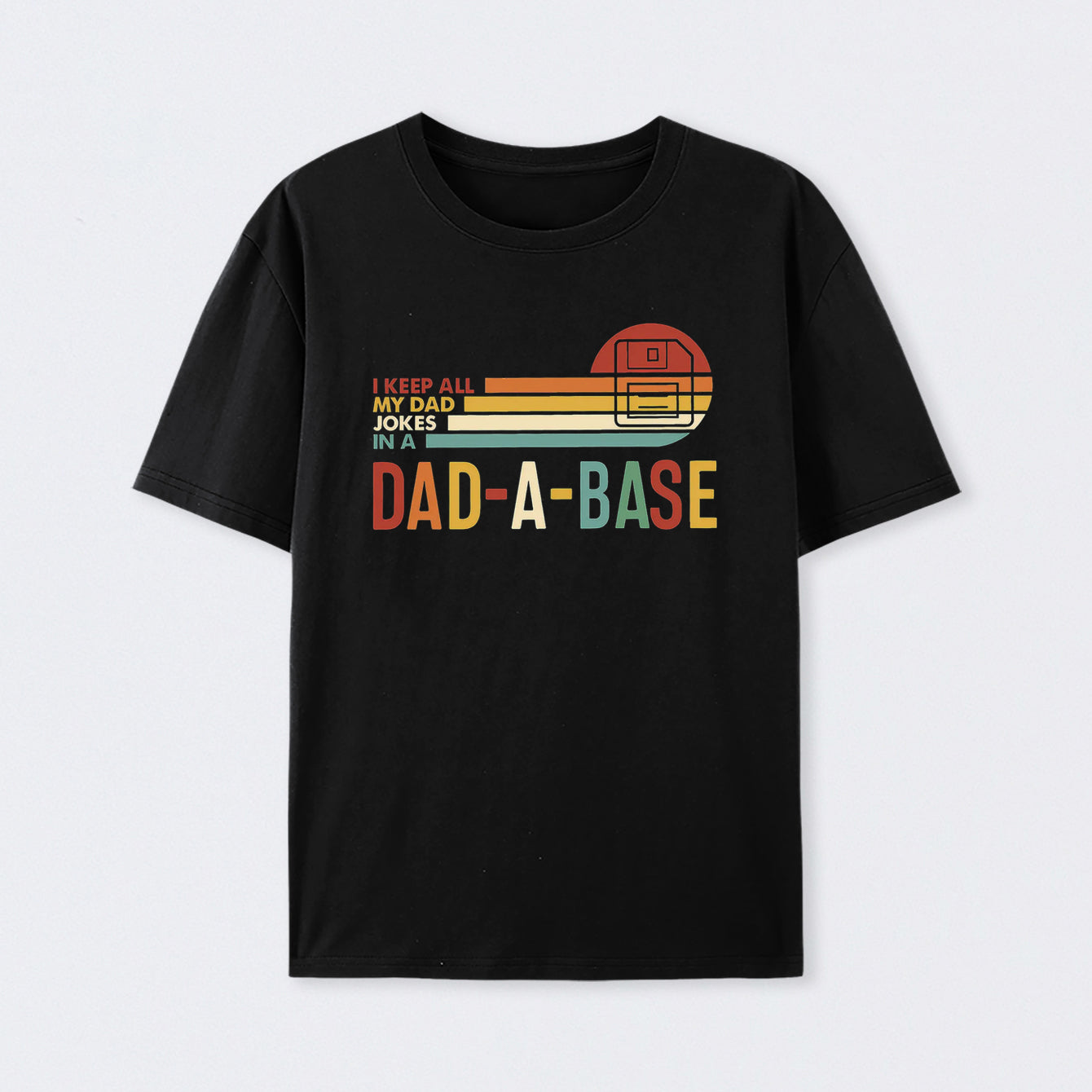 I Keep All My Dad Jokes In A Dad-a-base T-Shirt