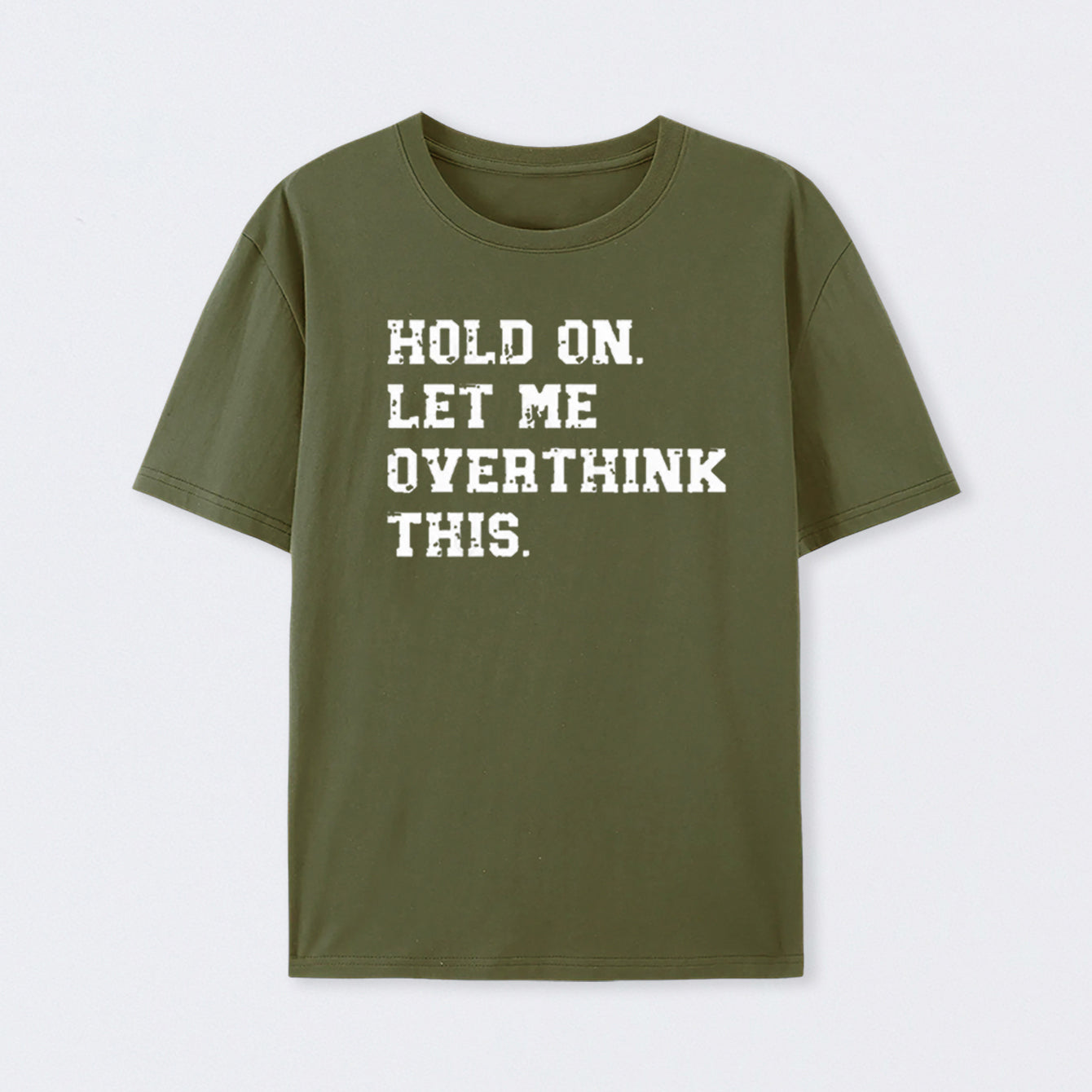 Hold On Let Me Overthink This T-Shirt