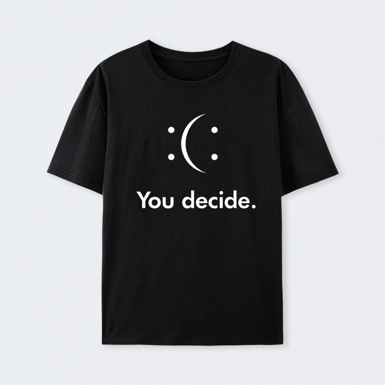 You Decide T-Shirt