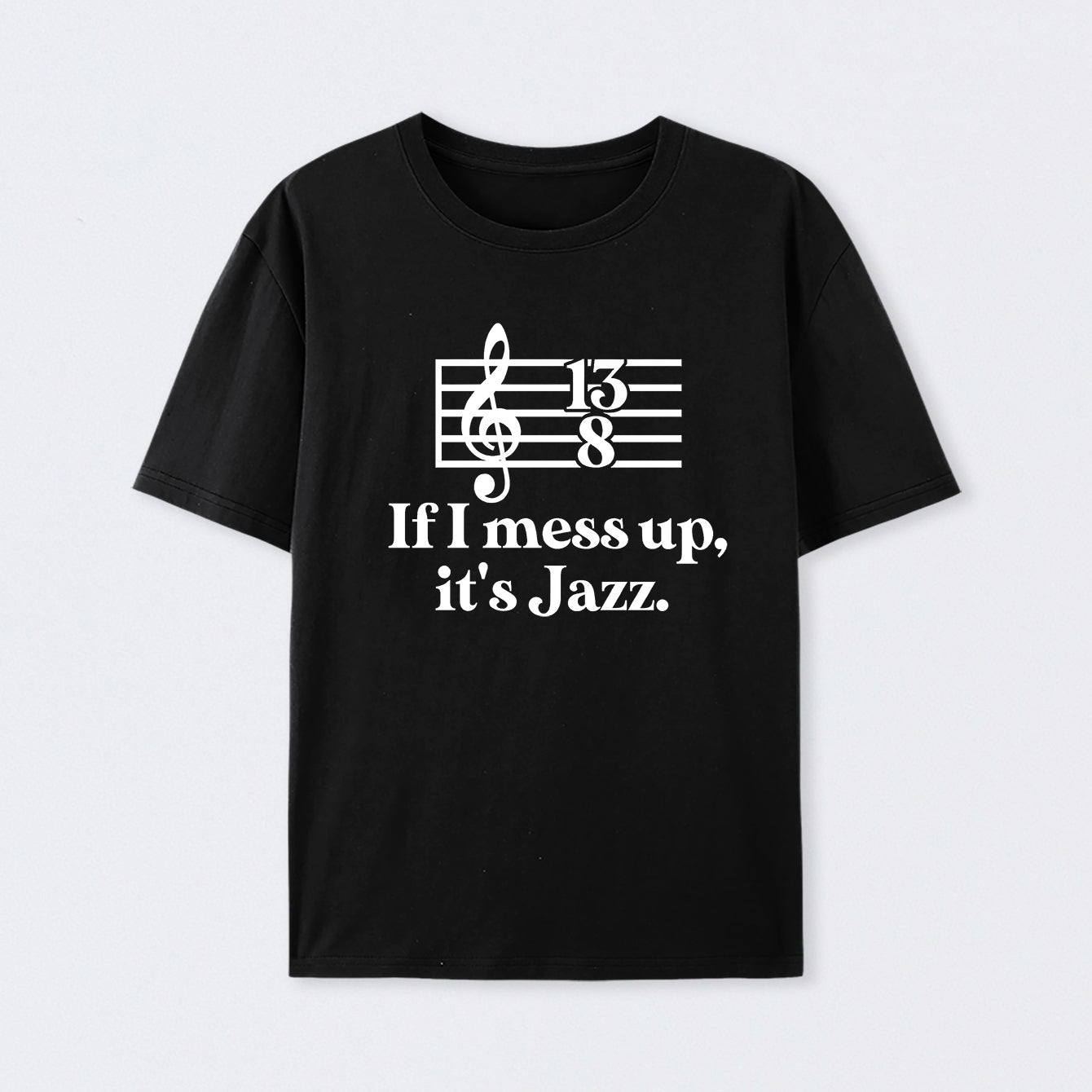 If I Mess Up Its Jazz Geek T-Shirt