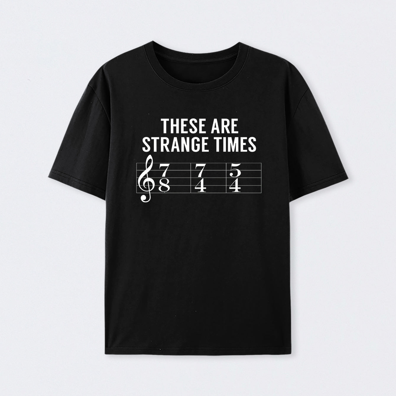 These Are Strange Times Music Joke Geek T-Shirt
