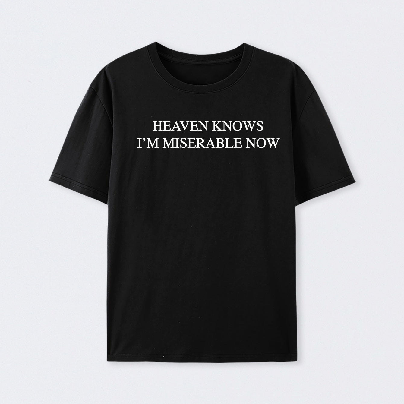 Heaven Knows I'm Miserable Now Geek T-Shirt