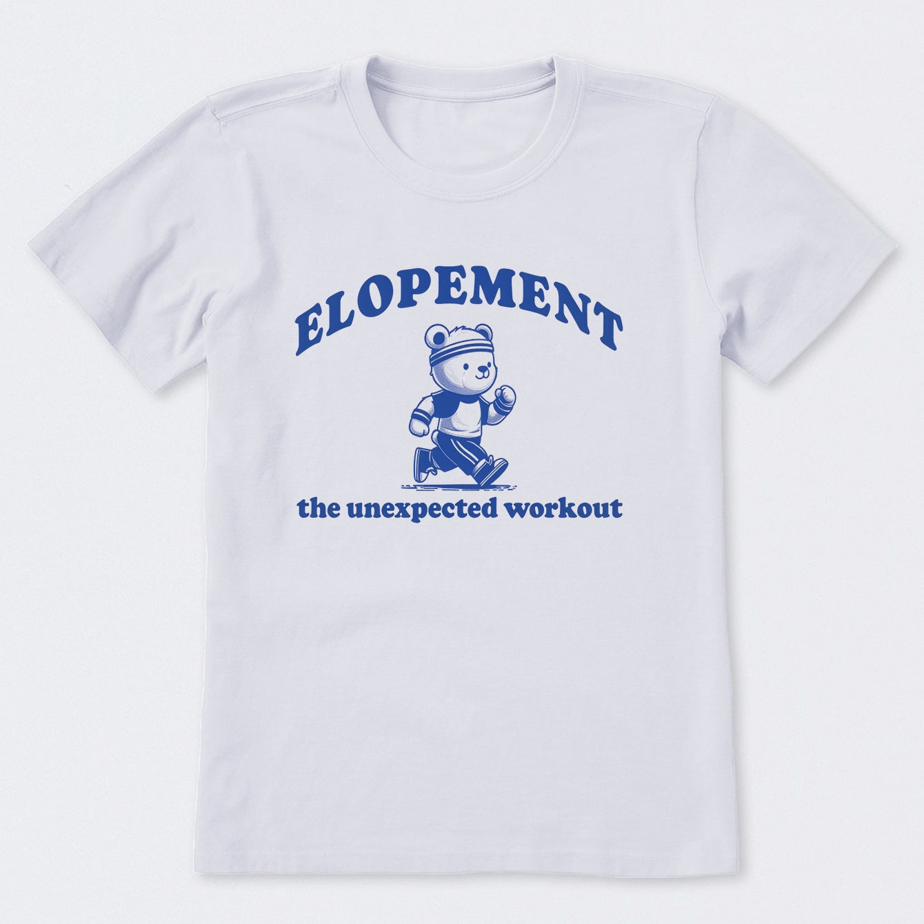 Elopement The Unexpected Workout T-Shirt