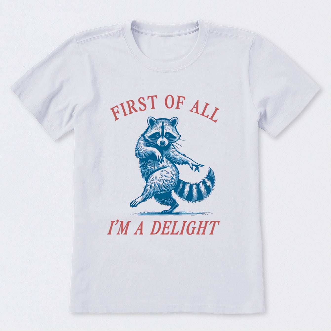 First Of All I'm A Delight T-Shirt