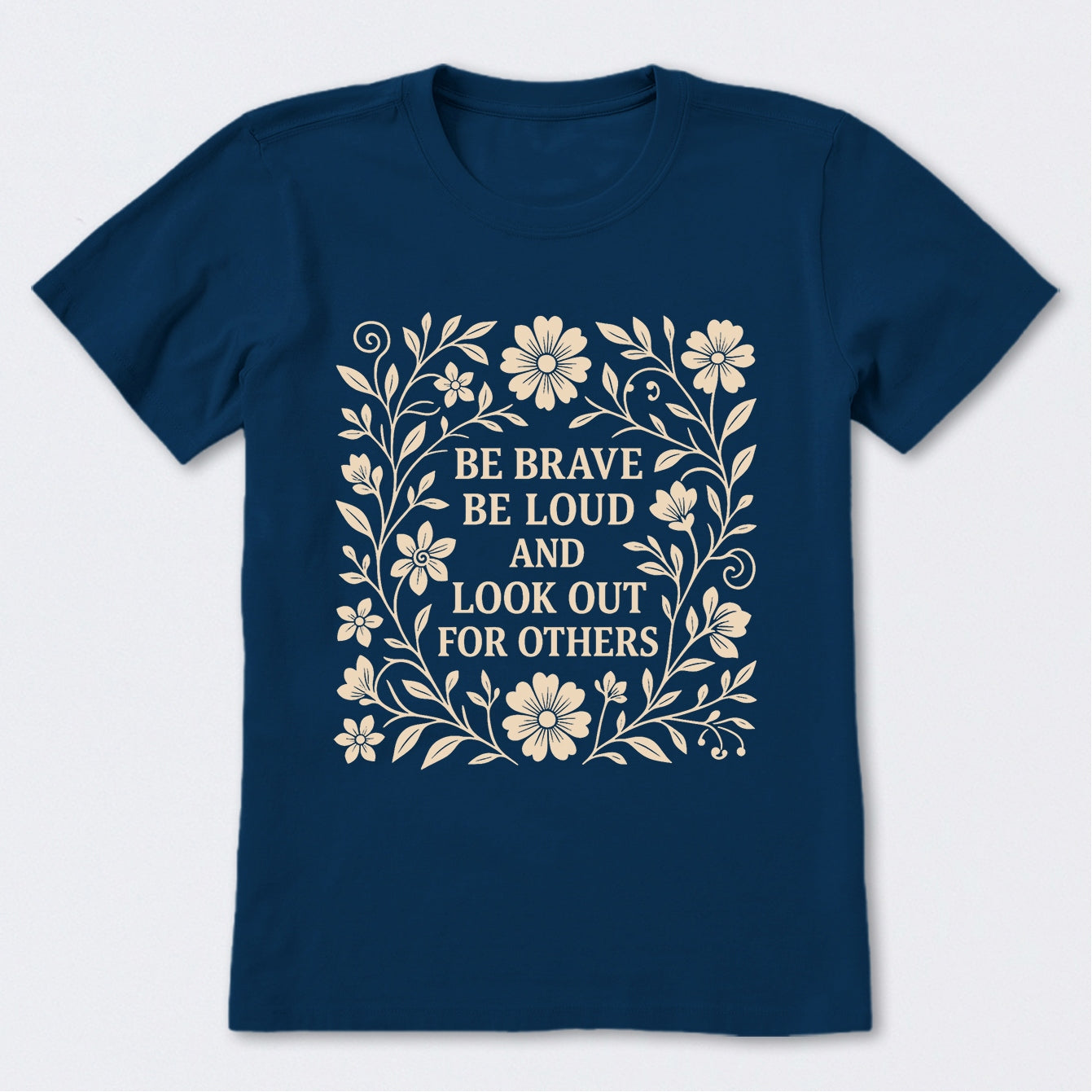 Be Brave Be Loud And Look Out For Others T-Shirt