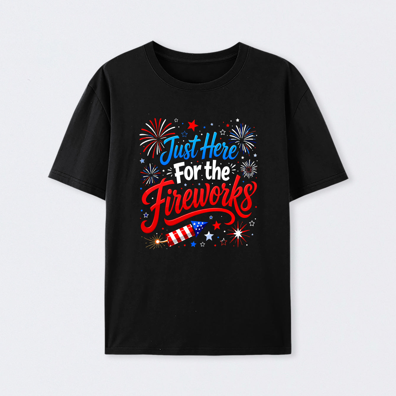 Just Here For the Fireworks T-Shirt