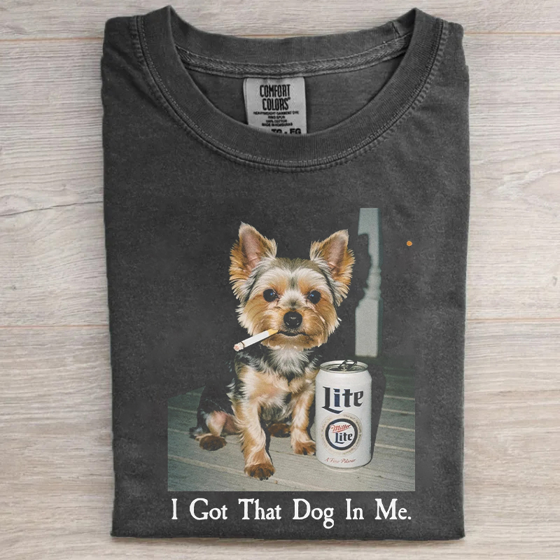 I Got That Dog In Me Yorkie T-shirt