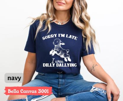 Sorry I'm Late I Was Dilly Dallying Shirt, Funny Sheep Lamb T-shirt