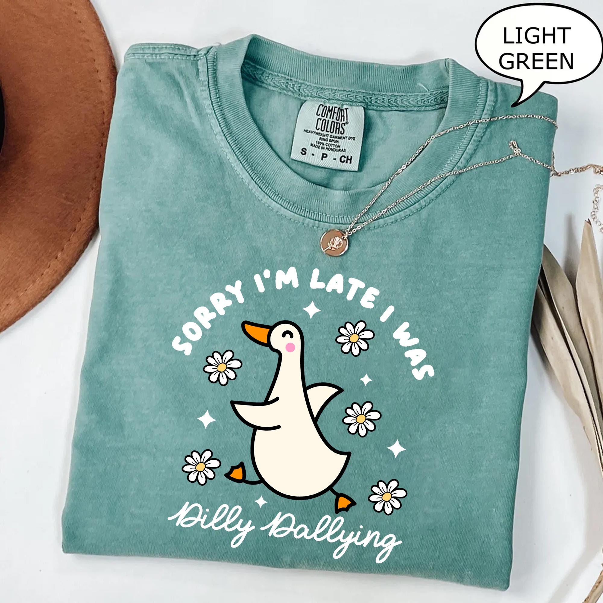 Sorry I'm Late I Was Dilly Dallying Goose Shirt - Funny Goose Shirt, Silly Goose Shirt