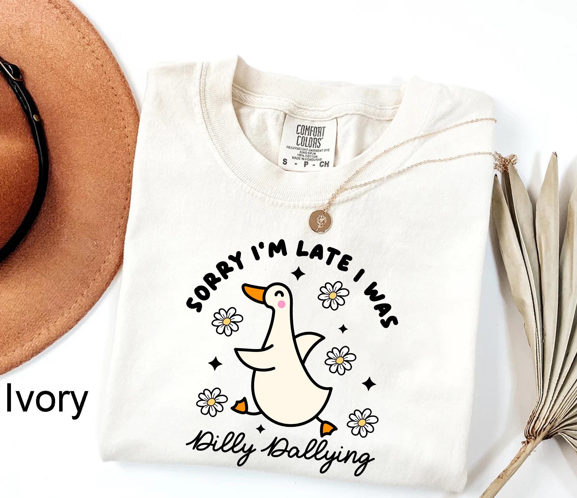 Sorry I'm Late I Was Dilly Dallying Goose Shirt - Funny Goose Shirt, Silly Goose Shirt
