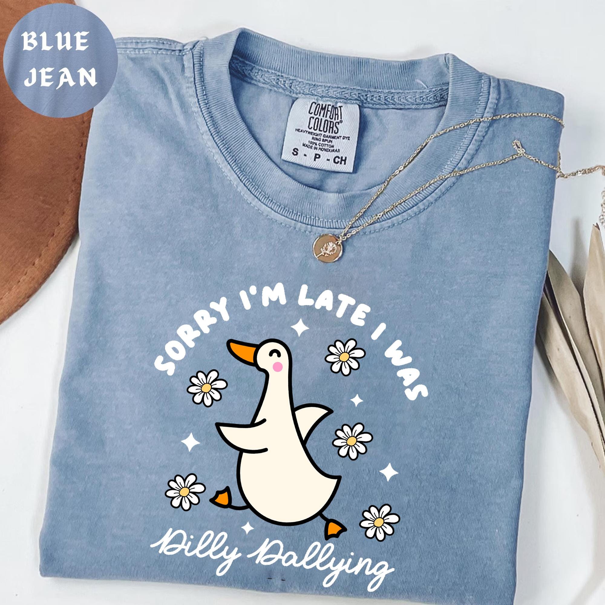 Sorry I'm Late I Was Dilly Dallying Goose Shirt - Funny Goose Shirt, Silly Goose Shirt