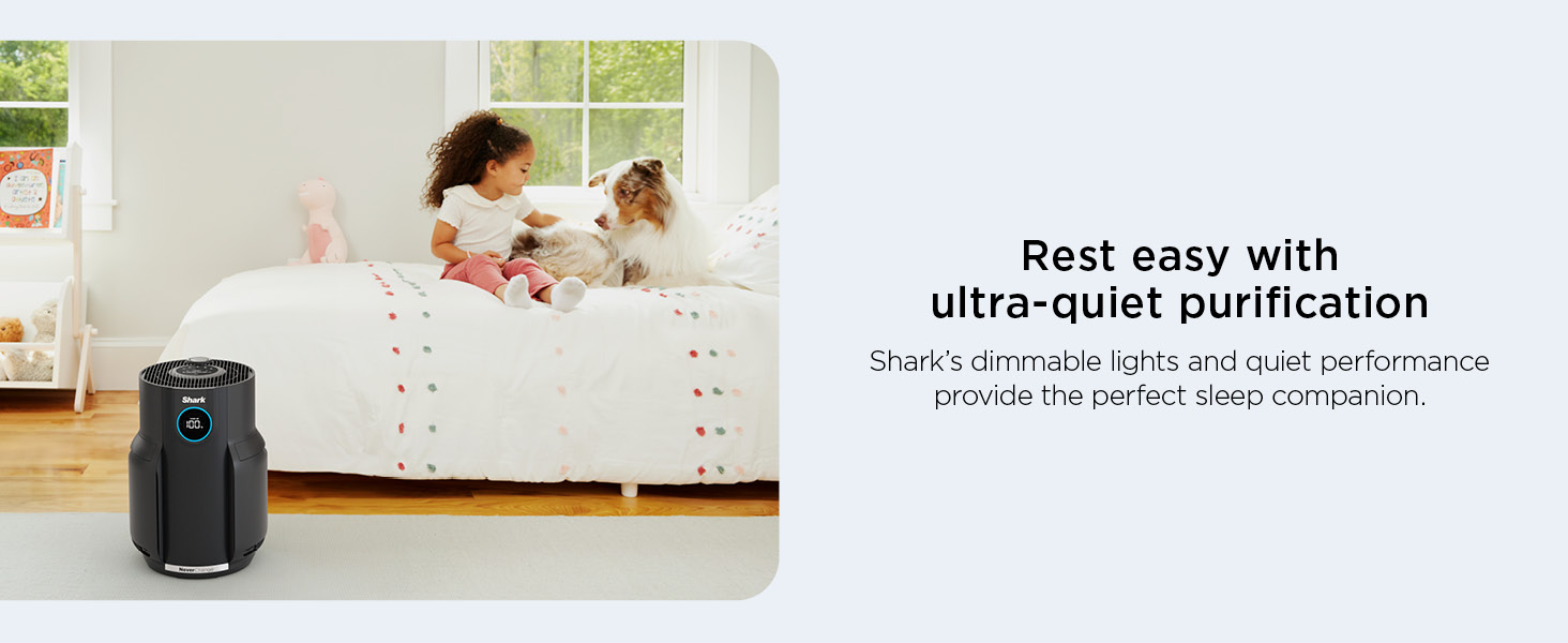 Rest easy with ultra-quiet purification Shark&rsquo;s dimmable lights and quiet performance provide.