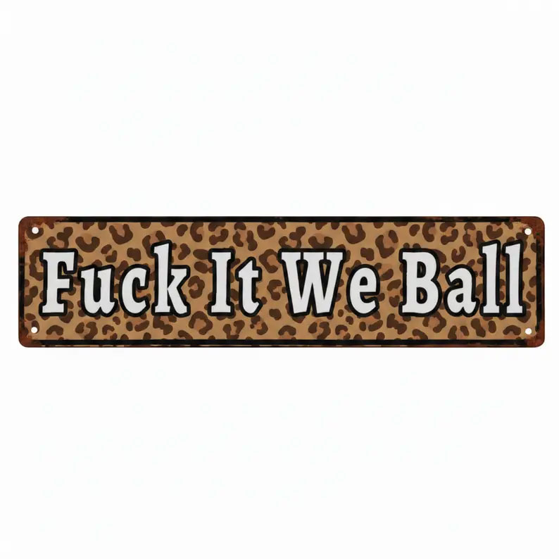 Funny "Fuck It We Ball" Aluminum Street Sign