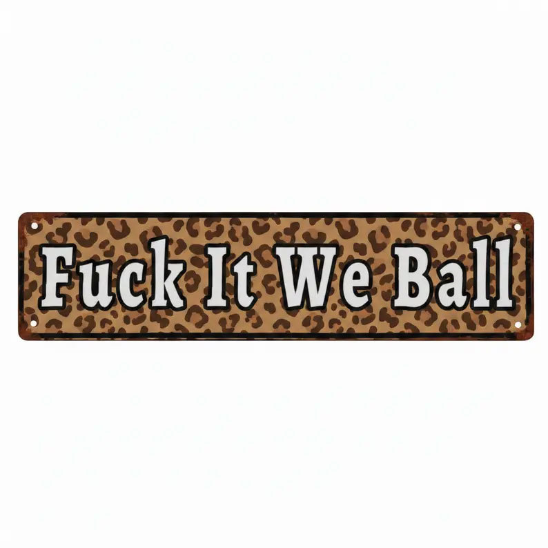 Funny "Fuck It We Ball" Aluminum Street Sign
