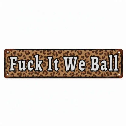 Funny "Fuck It We Ball" Aluminum Street Sign