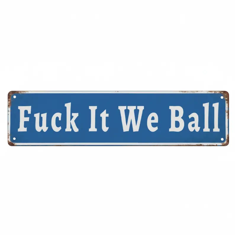 Funny "Fuck It We Ball" Aluminum Street Sign