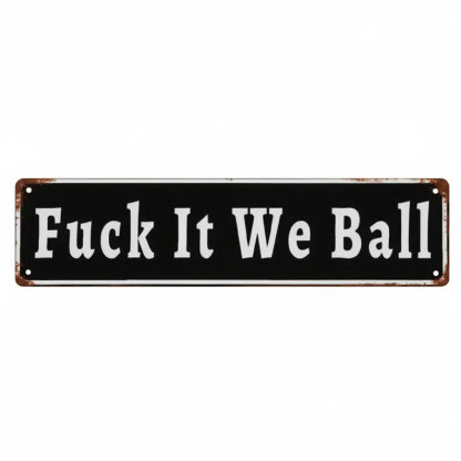 Funny "Fuck It We Ball" Aluminum Street Sign