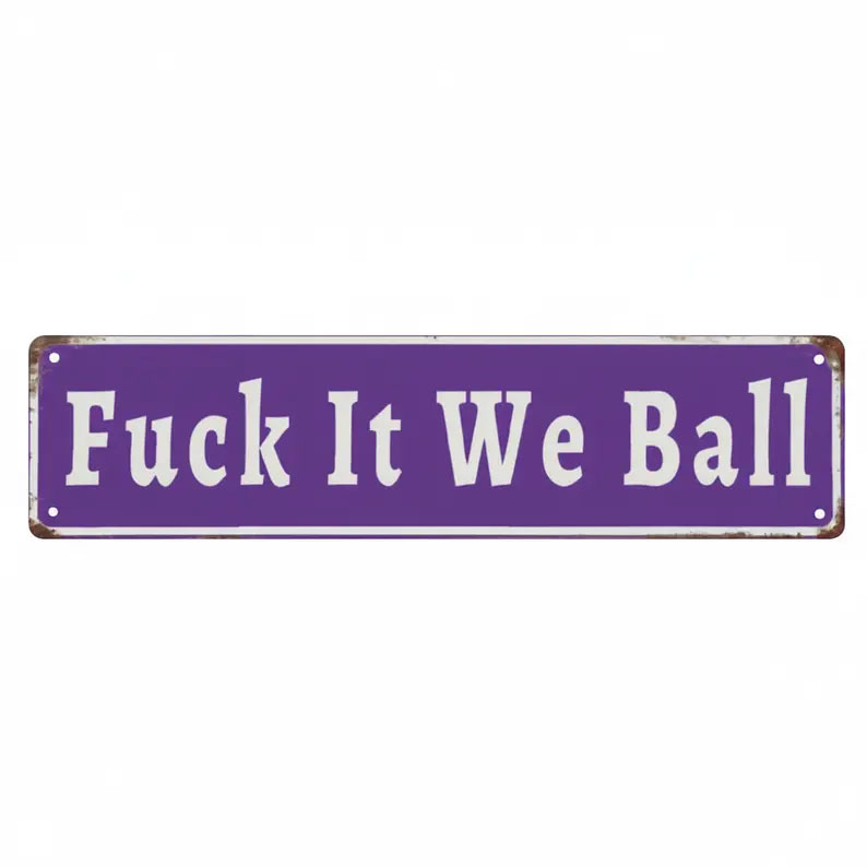 Funny "Fuck It We Ball" Aluminum Street Sign