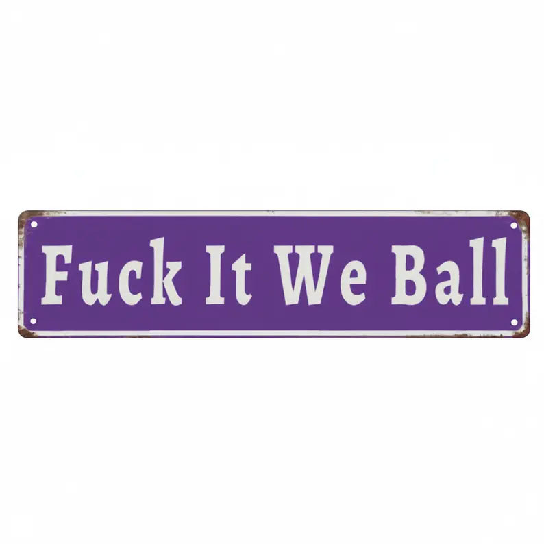 Funny "Fuck It We Ball" Aluminum Street Sign