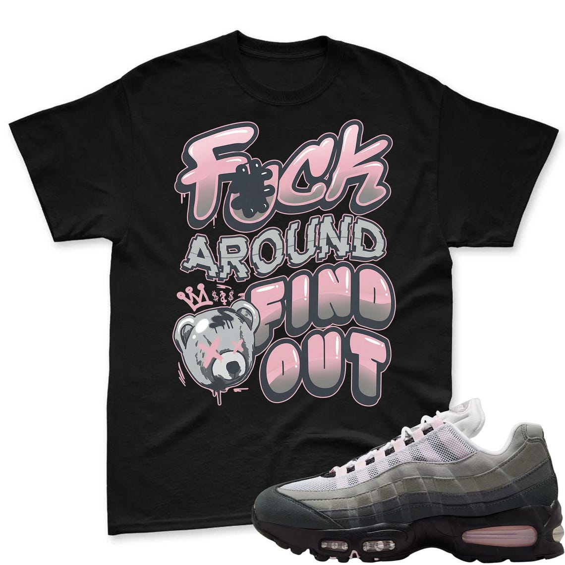F#CK! Shirt To Match Air Max 95 Pink Foam Black White OG Big Bubble - Sneaker Matching Shirt