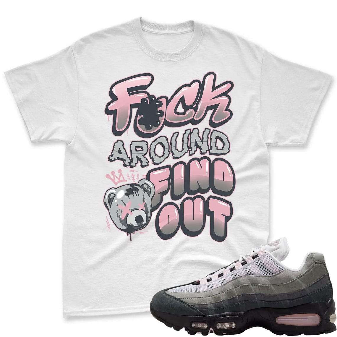 F#CK! Shirt To Match Air Max 95 Pink Foam Black White OG Big Bubble - Sneaker Matching Shirt