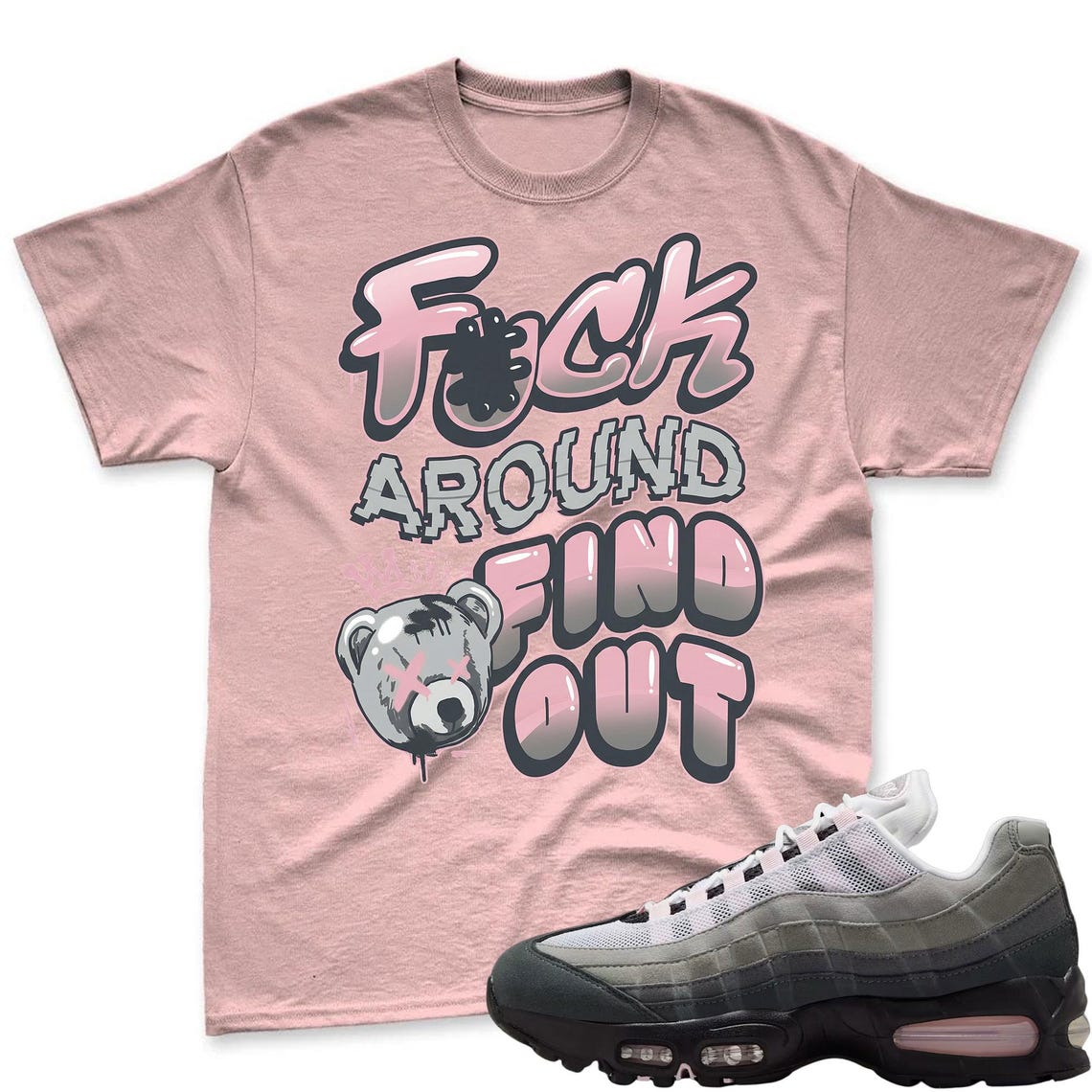 F#CK! Shirt To Match Air Max 95 Pink Foam Black White OG Big Bubble - Sneaker Matching Shirt