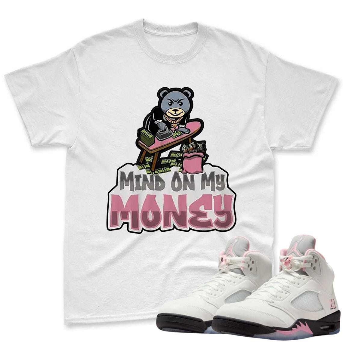 Mind My Money Shirt To Match Jordan 5 Soft Pink Sneaker - Soft Pink Sneaker Match Shirt