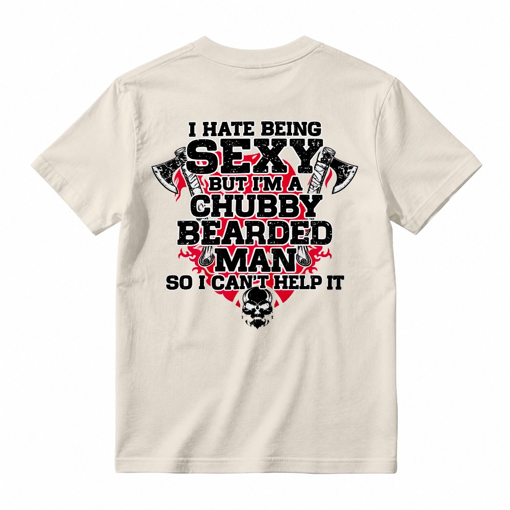 I Hate Being Sexy But Im A Chubby Bearded Man So I Cant Help It Funny Quote Skull And Axes Graphic Unisex Classic T-shirt