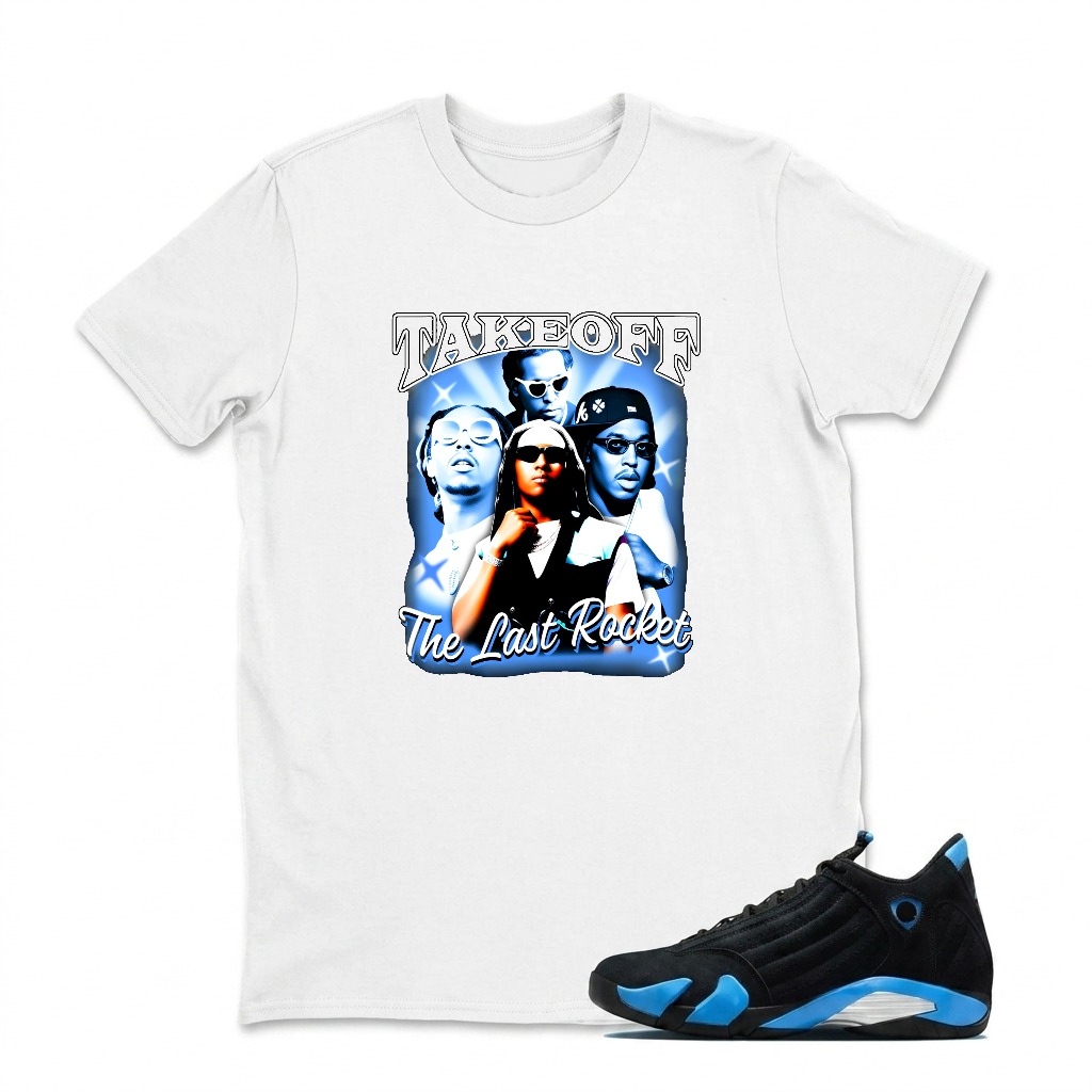 Takeoff The Last Rocket Sneaker T Shirt Matching Jordan 14 University Blue