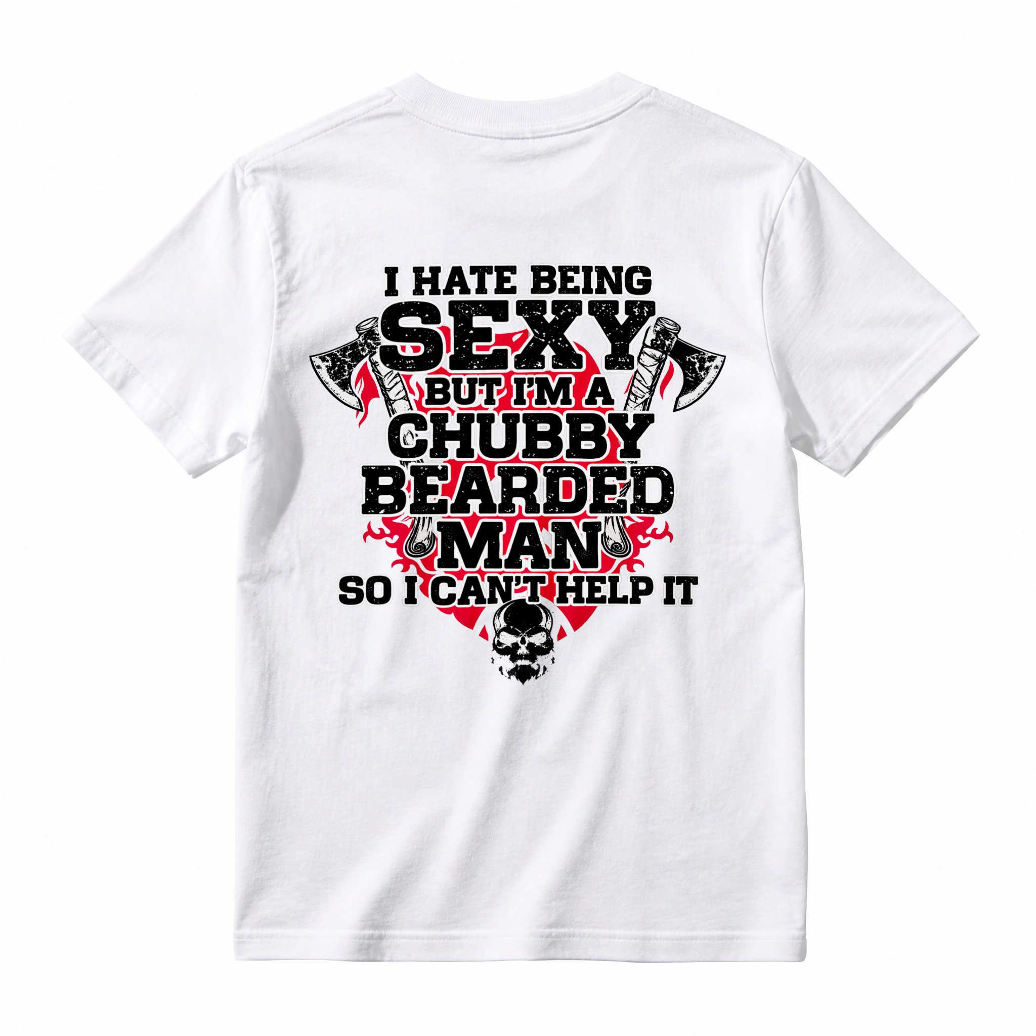 I Hate Being Sexy But Im A Chubby Bearded Man So I Cant Help It Funny Quote Skull And Axes Graphic Unisex Classic T-shirt