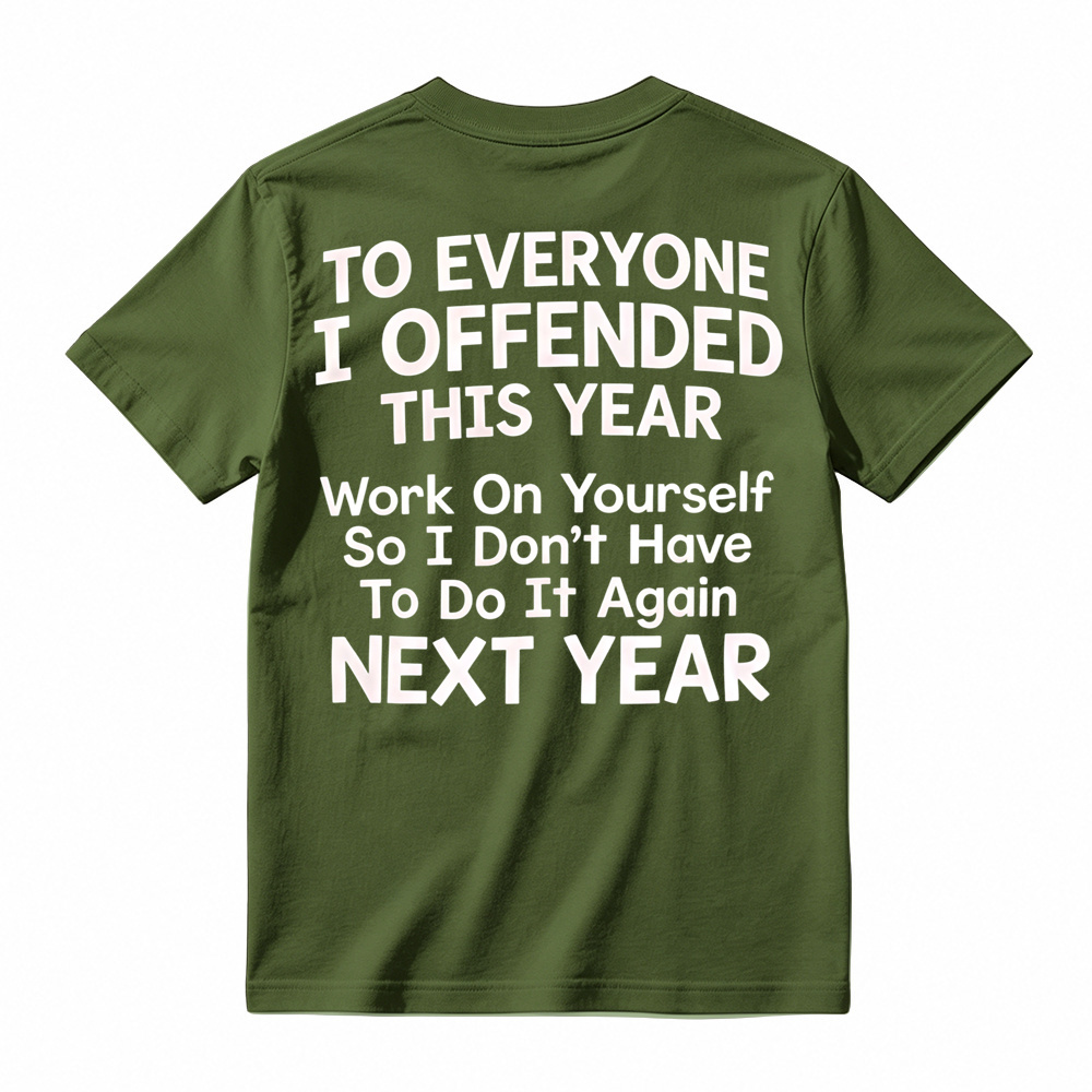 To Everyone I Offended This Year Work On Yourself Graphic Tee