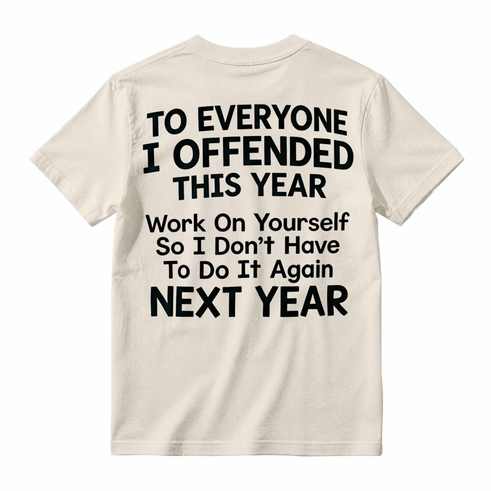 To Everyone I Offended This Year Work On Yourself Graphic Tee