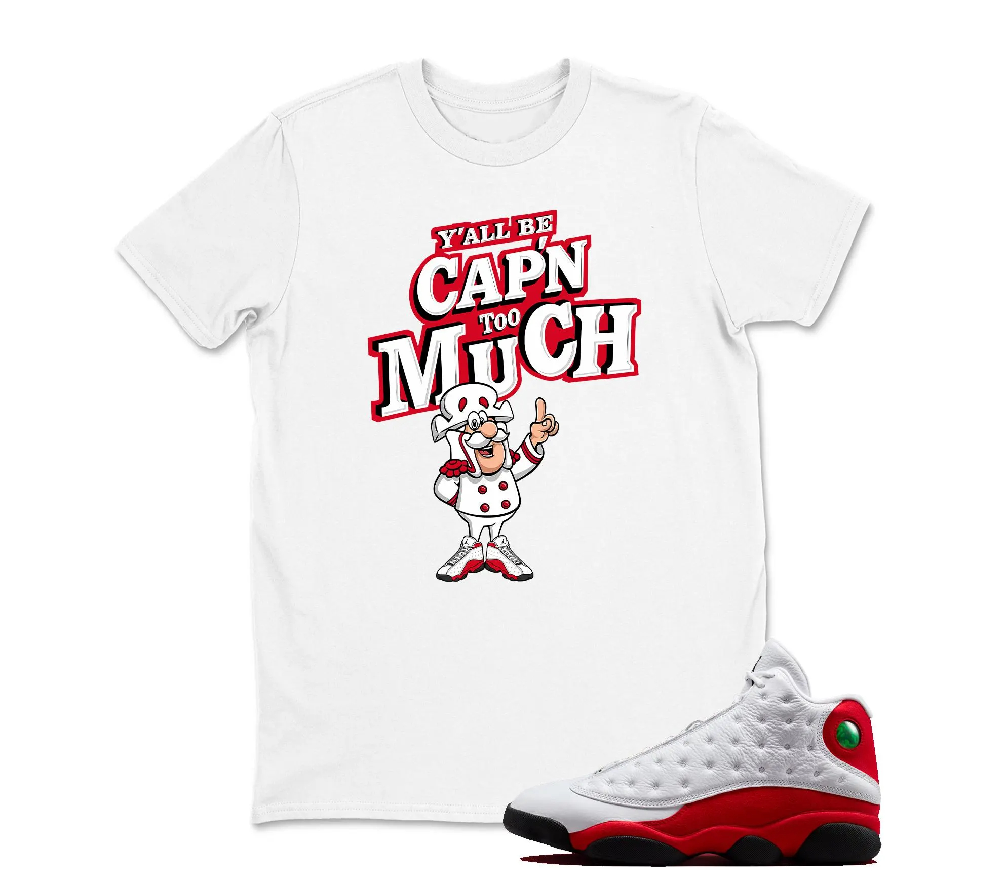 Cap Too Much Sneaker T Shirt Matching Jordan 13 OG Chicago Red/White