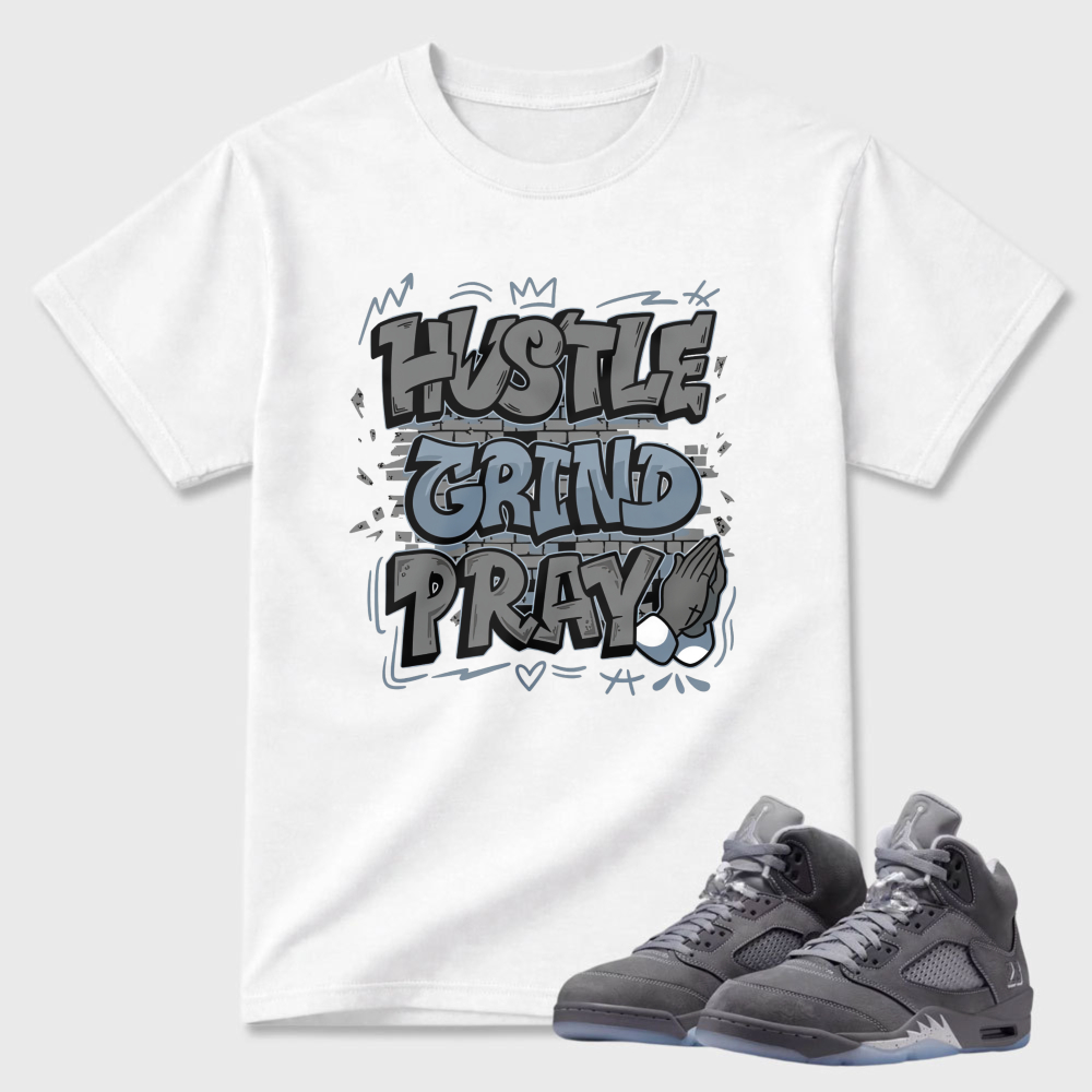 Hustle Grind Pray Sneaker T Shirt Matching Air Jordan 5 Wolf Grey