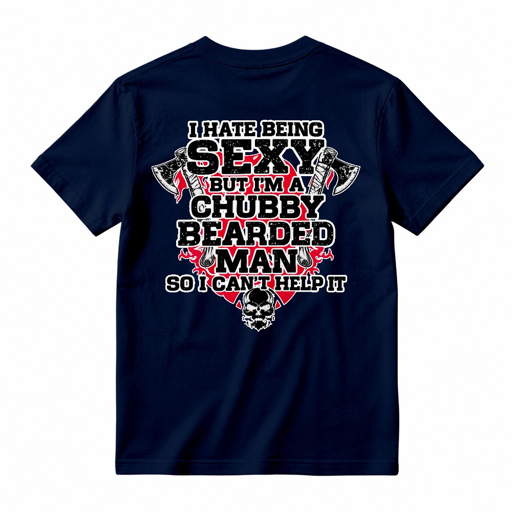 I Hate Being Sexy But Im A Chubby Bearded Man So I Cant Help It Funny Quote Skull And Axes Graphic Unisex Classic T-shirt